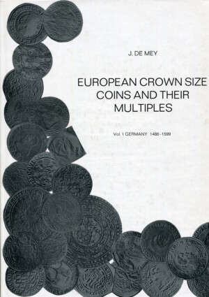 Mey de J.: EUROPEAN CROWN SIZE COINS AND THEIR MULTIPLES