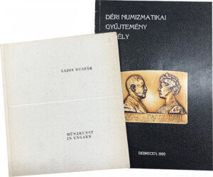 Huszar L., Münzkunst in Ungarn + Tamus I., Déri numizmatikai gyüjtemény erdély
